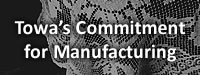 Towa's Commitment for Manufacturing